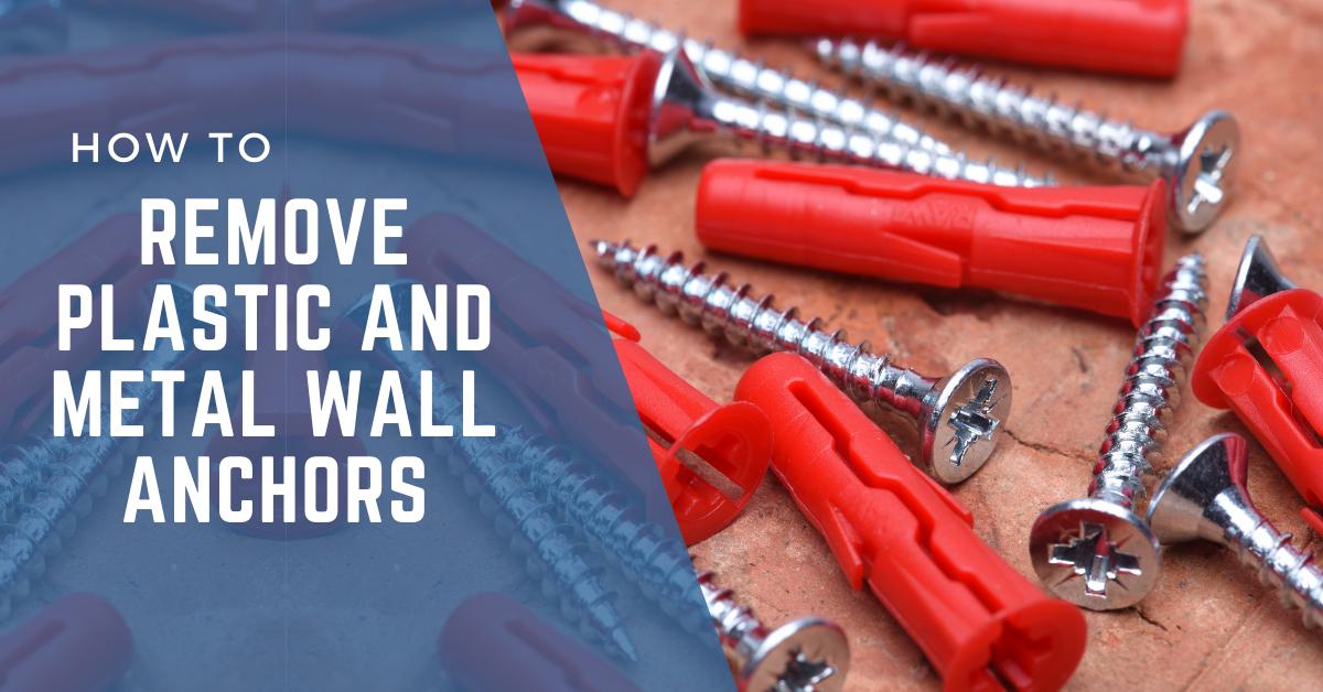 How to Remove Plastic and Metal Drywall Anchors [Solved]