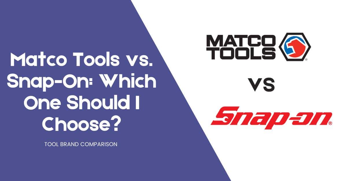 Matco Tools vs. Snap-On [Which One Should I Choose?]