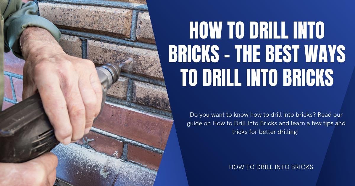 How to Drill Into Bricks [Complete Guide]