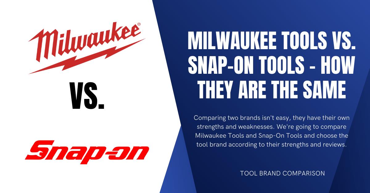 Milwaukee Tools Vs. Snap-on Tools