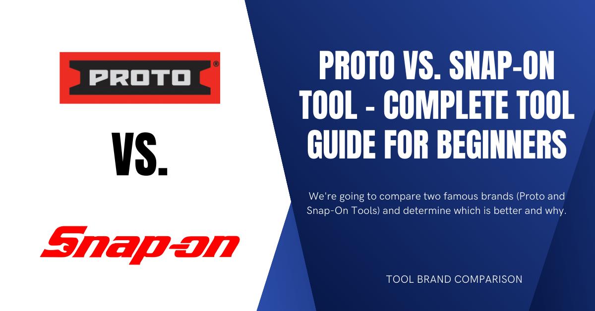 Proto vs. Snap-On Tool [Complete Tool Guide]