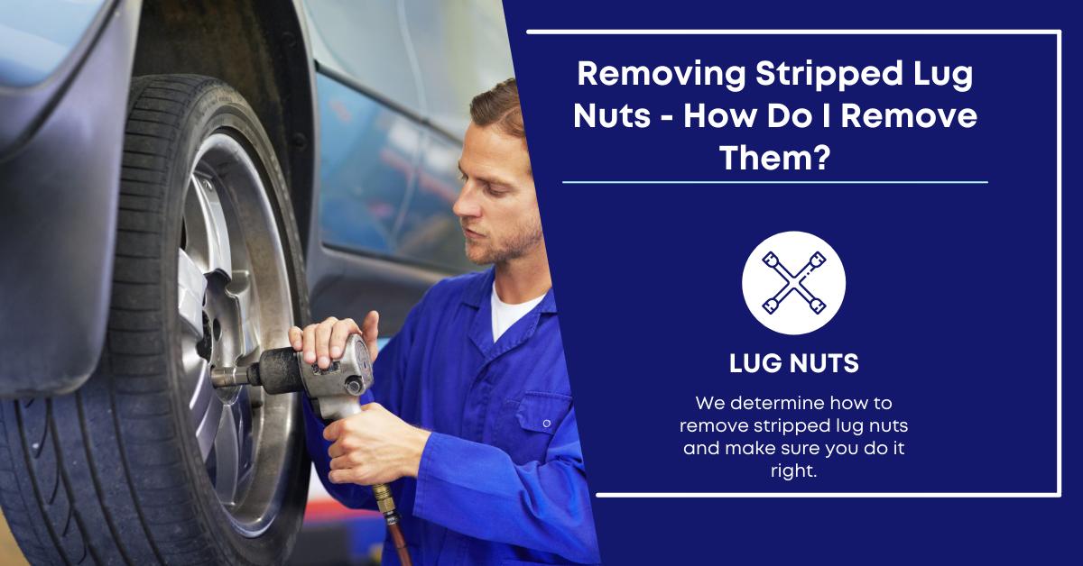 Removing Stripped Lug Nuts