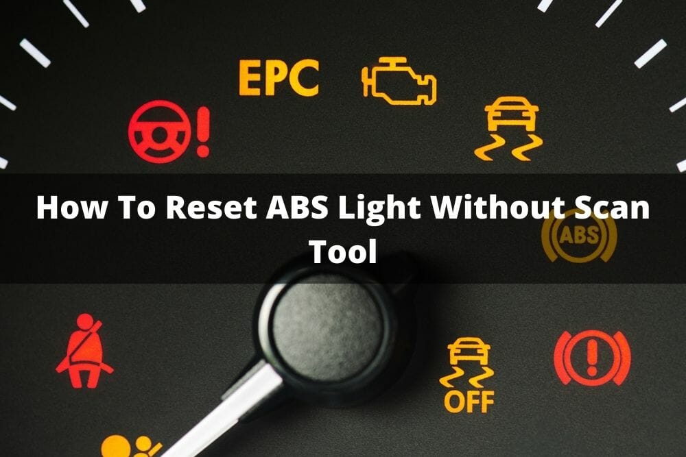 How to Reset ABS Light Without Scan Tool