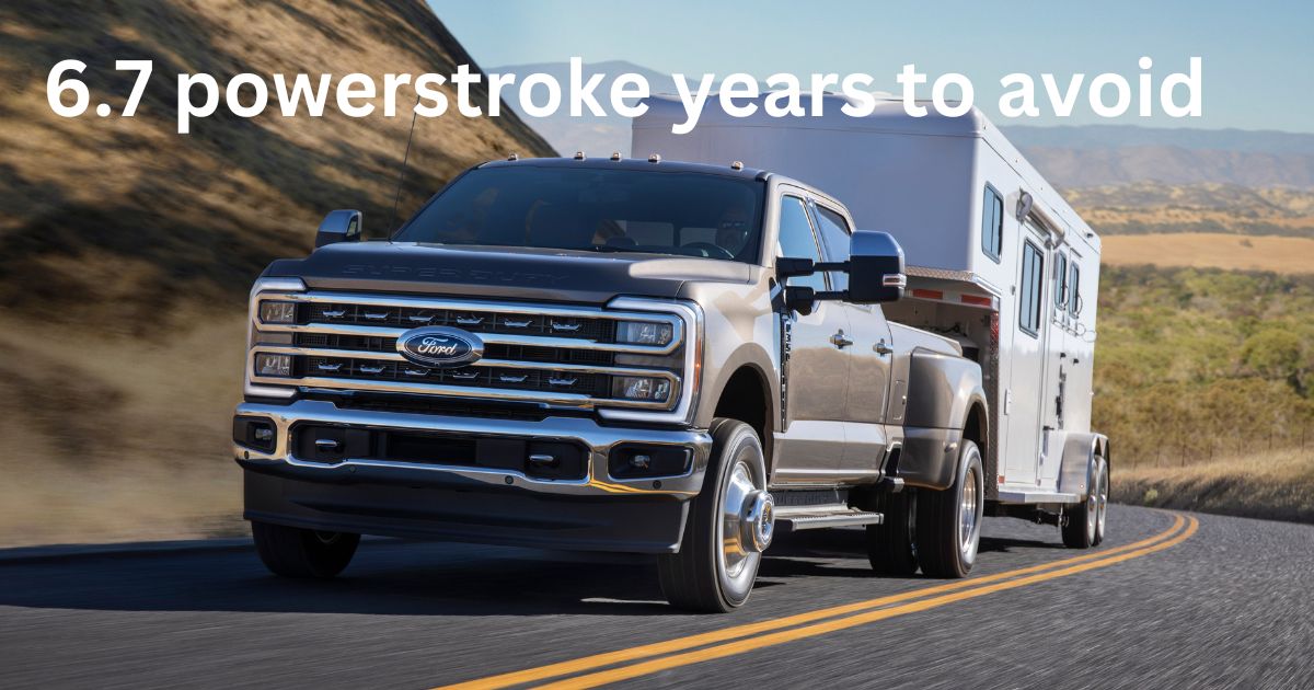 6.7 Powerstroke Years to Avoid: Insights on Reliability Concerns